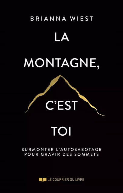 La montagne, c'est toi - Brianna Wiest - Courrier du livre