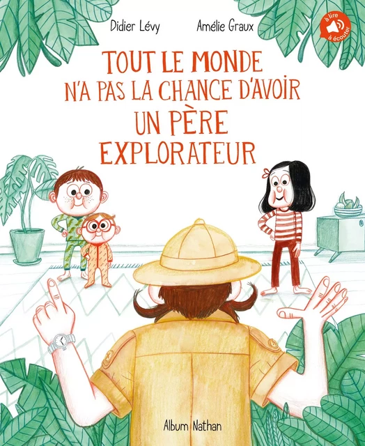 Tout le monde n'a pas la chance d'avoir un père explorateur - Dès 4 ans - Didier Lévy - Nathan