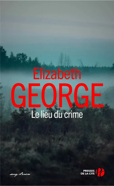 Le lieu du crime - Elizabeth GEORGE - Place des éditeurs