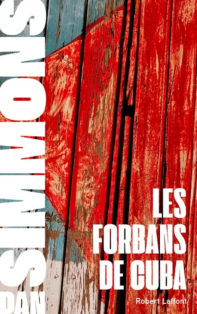 Les Forbans de Cuba - Dan Simmons - Groupe Robert Laffont