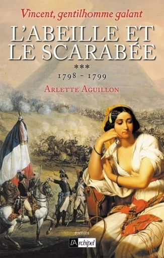 Vincent, gentilhomme galant - tome 3 L'abeille et le scarabée - Arlette Aguillon - L'Archipel