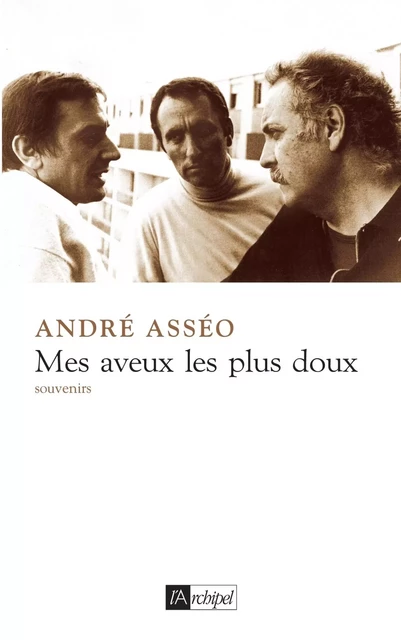 Mes aveux les plus doux - André Asséo - L'Archipel