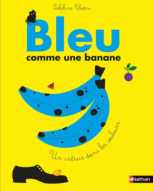 Bleu comme une banane - Cherche et trouve l'intrus dans les couleurs - Dès 3 ans - Delphine Chedru - Nathan