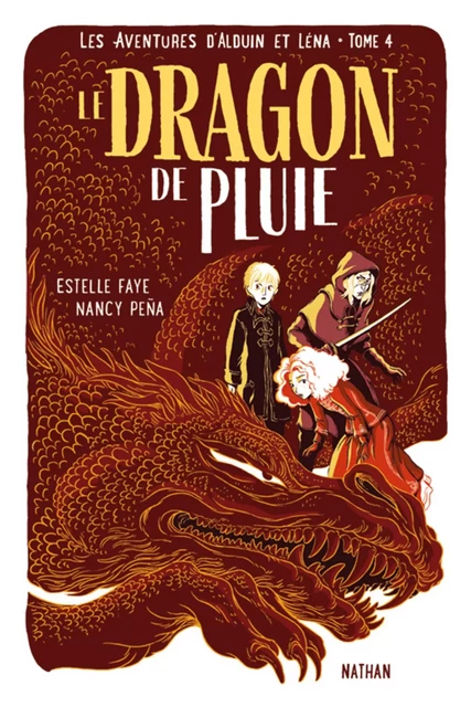 Le dragon de pluie - Les aventures d'Alduin et Léna - Tome 4 - Roman aventure dès 9 ans - NATHAN Jeunesse - Estelle Faye - Nathan