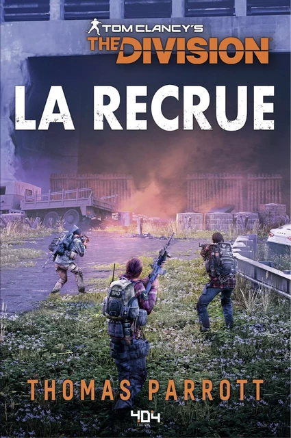 Tom Clancy's The Division - La Recrue - Roman Ubisoft - Officiel - Dès 14 ans et adulte - Thomas Parrott - edi8