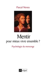 Mentir pour mieux vivre ensemble ?