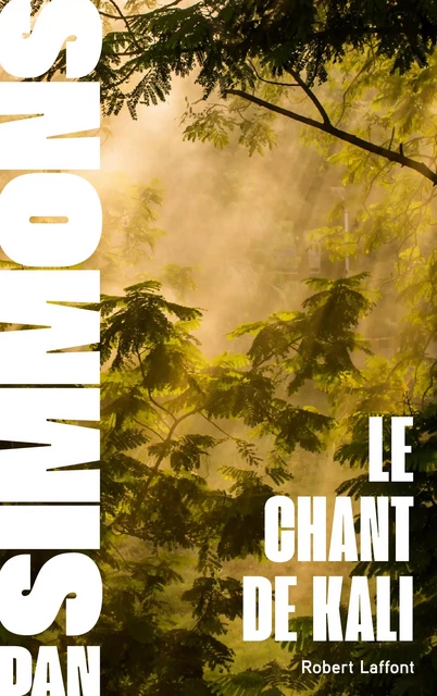 Le Chant de Kali - Dan Simmons - Groupe Robert Laffont