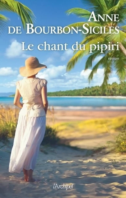 Le chant du pipiri - Anne de Bourbon-Siciles - L'Archipel