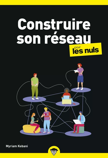 Construire son réseau pour les Nuls business, poche - Myriam Kebani - edi8