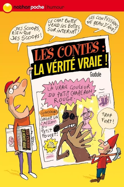 Les contes : la vérité vraie ! -  Gudule - Nathan