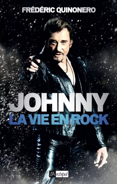 Johnny - La vie en rock - Frédéric Quinonero - L'Archipel