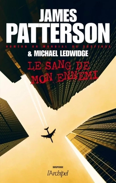 Le sang de mon ennemi - James Patterson, Michael Ledwidge - L'Archipel