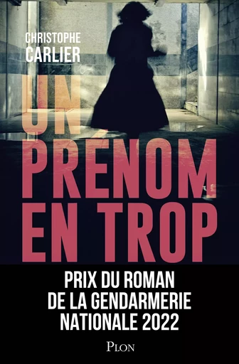 Un prénom en trop - Prix de la Gendarmerie nationale 2022 - Christophe Carlier - Place des éditeurs