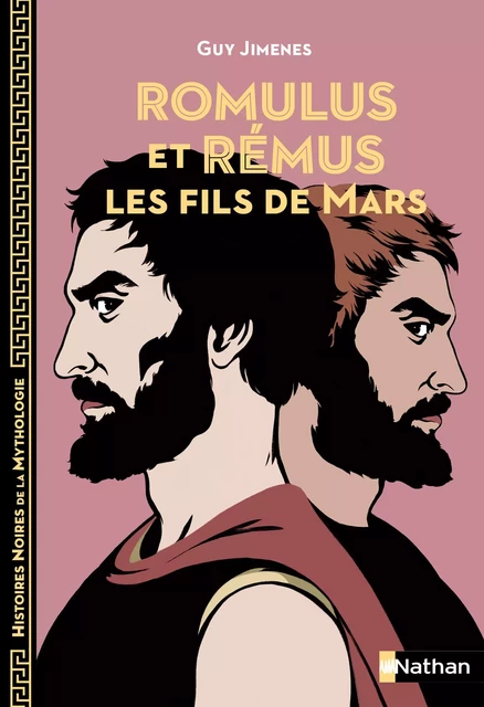 Romulus et Rémus: Les fils de Mars - Histoires noires de la Mythologie - Dès 12 ans - Guy Jimenes - Nathan