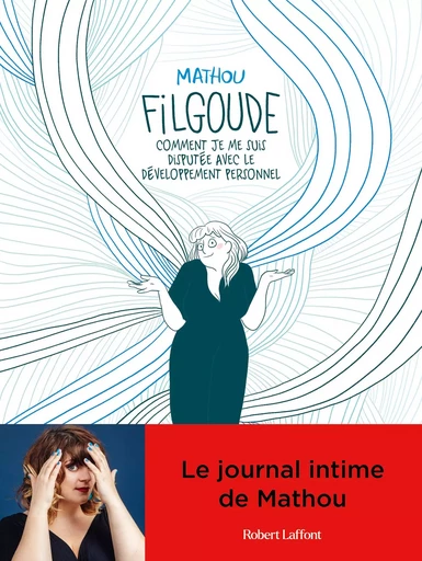 Filgoude - Comment je me suis disputée avec le développement personnel -  Mathou - Groupe Robert Laffont