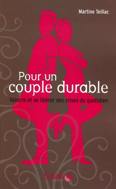 Pour un couple durable - Vaincre et se libérer des crises au quotidien - Martine Teillac - edi8