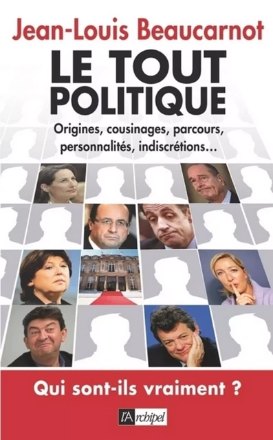 Le tout politique - Jean-Louis Beaucarnot - L'Archipel