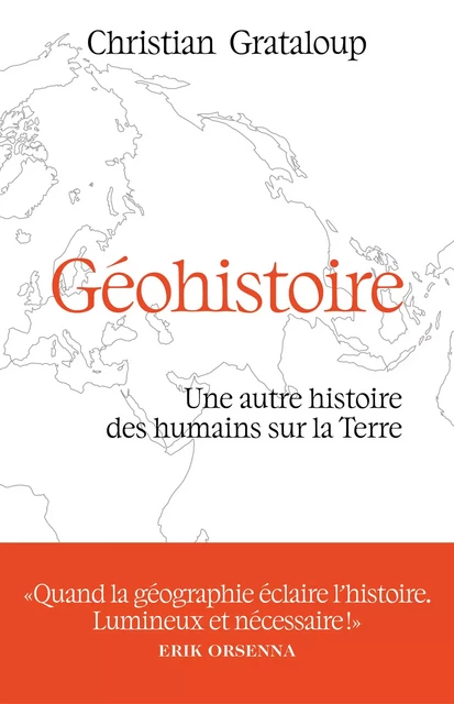 Géohistoire - Une autre histoire des humains sur la Terre - Christian Grataloup - Groupe Margot