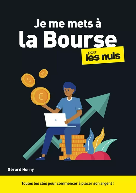 Je me mets à la bourse pour les Nuls : Livre sur la bourse, Découvrir les bases du marché de la finance et de l'analyse financière, Apprendre à investir en bourse de manière intelligente - Gérard HORNY - edi8