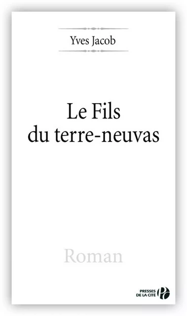 Le Fils du terre-neuvas - Yves Jacob - Place des éditeurs