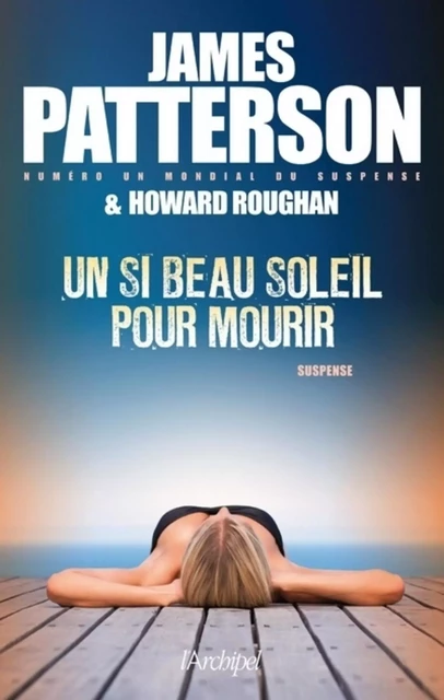 Un si beau soleil pour mourir - James Patterson, Howard Roughan - L'Archipel