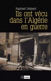 Ils ont vécu dans l'Algérie en guerre