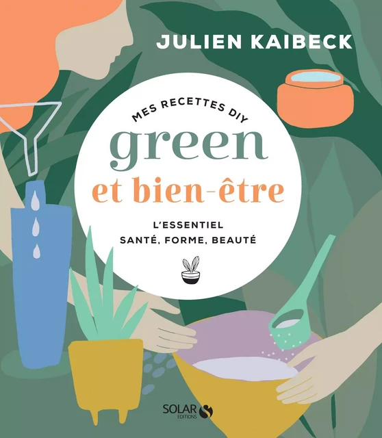 Mes astuces green & bien-être - Julien Kaibeck - Julien Kaibeck - edi8