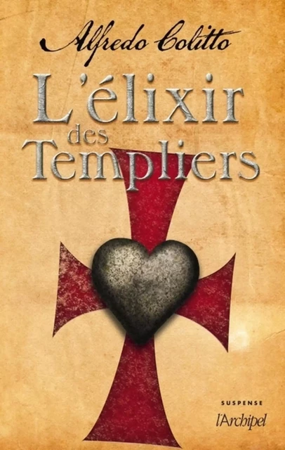 L'élixir des templiers - Alfredo Colitto - L'Archipel