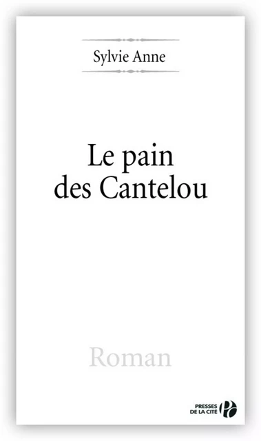 Le Pain des Cantelou - Sylvie Anne - Place des éditeurs