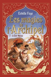 Les magies de l'archipel T2: La Cité Mirage