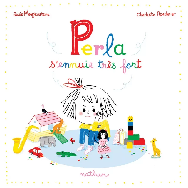 Perla s'ennuie très fort - Dès 3 ans - Susie Morgenstern - Nathan