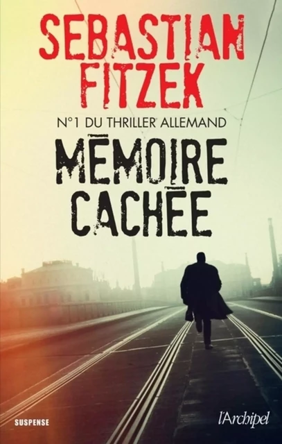 Mémoire cachée - Sebastian Fitzek - L'Archipel