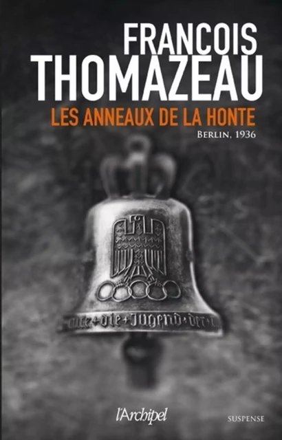 Les anneaux de la honte - François Thomazeau - L'Archipel