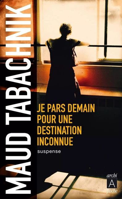 Je pars demain pour une destination inconnue - Maud Tabachnik - L'Archipel