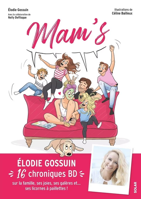 Mam's 16 chroniques BD sur la famille, ses joies, ses galères... et ses licornes à paillettes ! Avec des conseils délires et des retours d'experts testés et approuvés ! - Élodie Gossuin - edi8