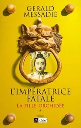 L'Impératrice fatale - tome 1 La fille orchidée