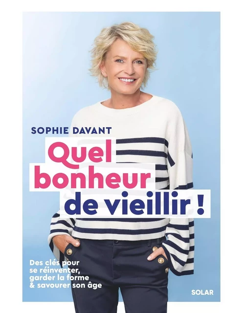 Quel bonheur de vieillir ! - Sophie Davant - edi8