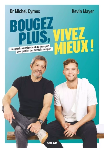 Bougez plus, vivez mieux ! - Michel Cymes, Kevin Mayer - edi8