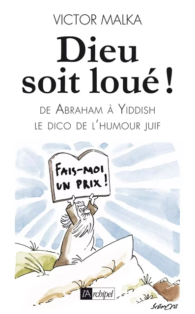 Dieu soit loué ! - D'Abraham à Yiddish, le dico de l'humour juif - Victor Malka - L'Archipel