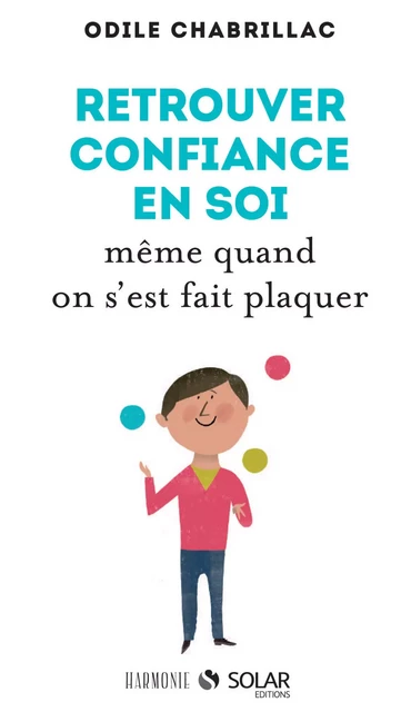 Retrouver la confiance même quand on s'est fait plaquer - Odile Chabrillac - edi8