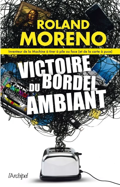 Victoire du bordel ambiant - Roland Moreno - L'Archipel