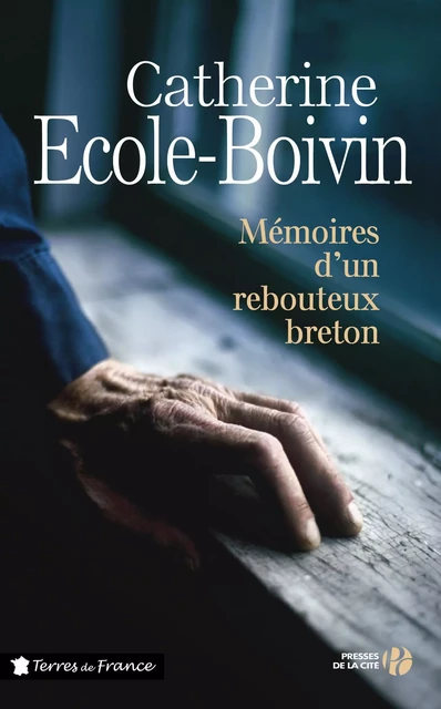 Mémoires d'un rebouteux breton - Catherine Ecole-Boivin - Place des éditeurs