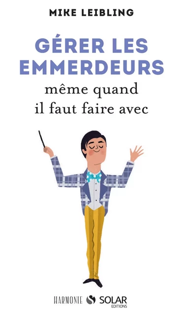 Gérer les emmerdeurs - Mike Leibling - edi8