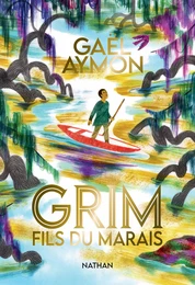 Grim, fils du marais - Roman dès 12 ans