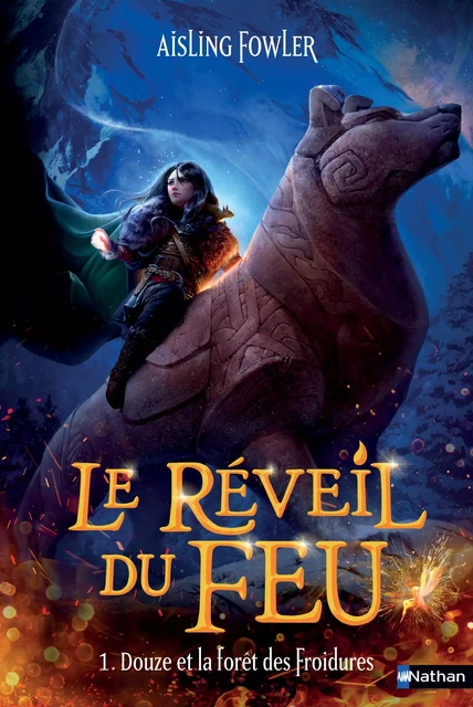 Le réveil du feu 1/3 : Douze et la forêt des Froidures - Aisling Fowler - Nathan