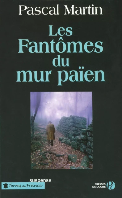 Les Fantômes du mur païen - Pascal Martin - Place des éditeurs