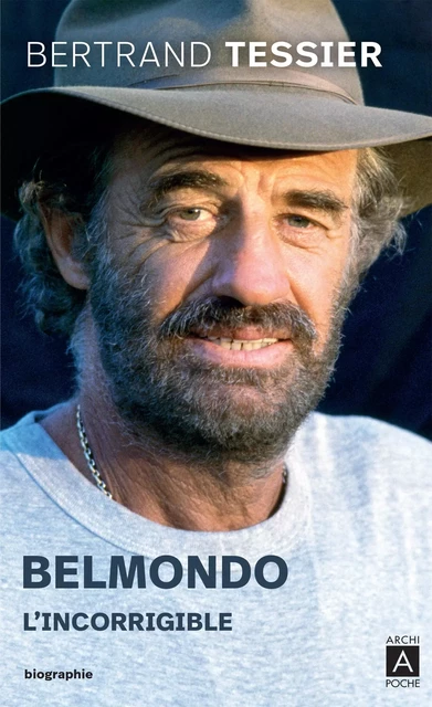 BELMONDO L'INCORRIGIBLE - Bertrand Tessier - L'Archipel