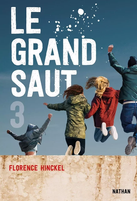 Le Grand saut - Tome 3 - Dès 15 ans - Florence Hinckel - Nathan