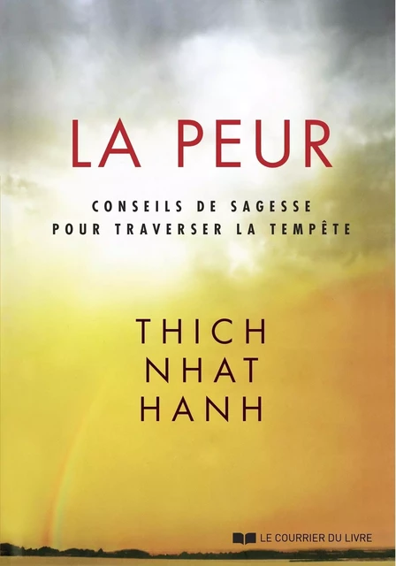 La peur : Conseils de sagesse pour traverser la tempête - Thich Nhat Hanh - Courrier du livre