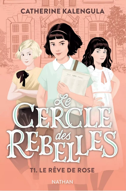 Le cercle des rebelles Tome 1 : Le rêve de Rose - Catherine Kalengula - Nathan